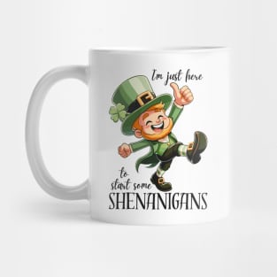 I'm Just Here To Start Some Shenanigans Mug